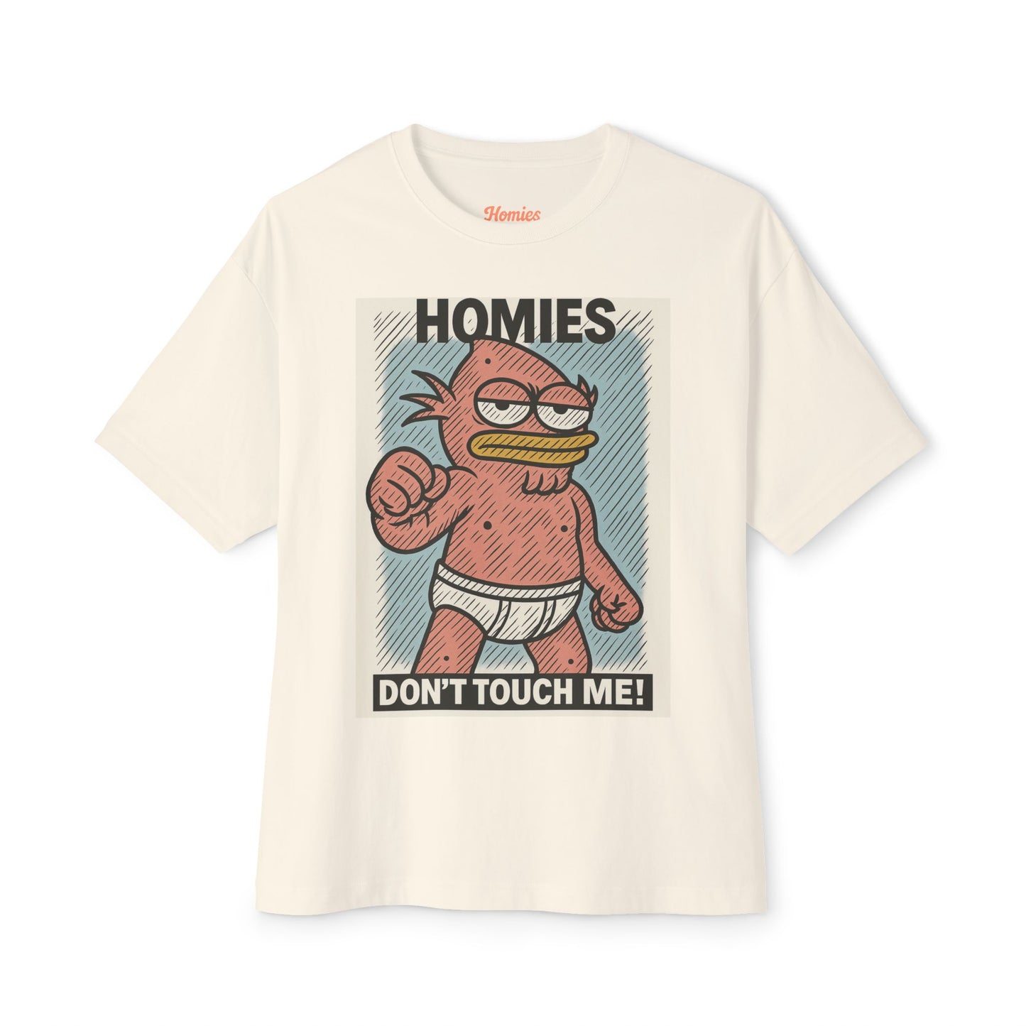 HOMIES Men Don’t Touch Me! Oversized Tee