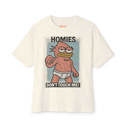 HOMIES Men Don’t Touch Me! Oversized Tee